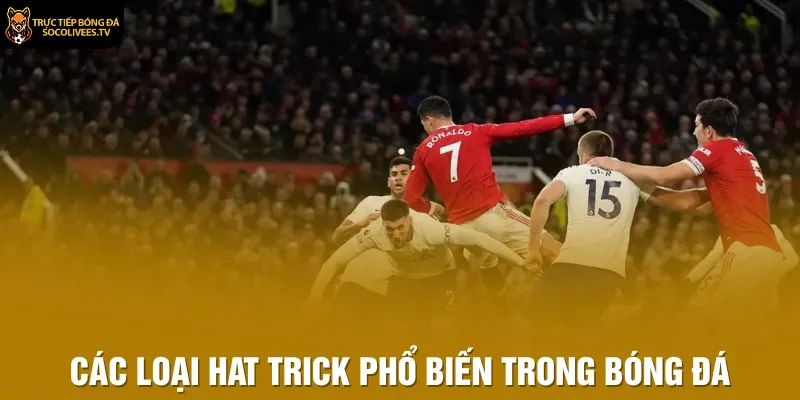 Các loại Hat Trick phổ biến trong bóng đá