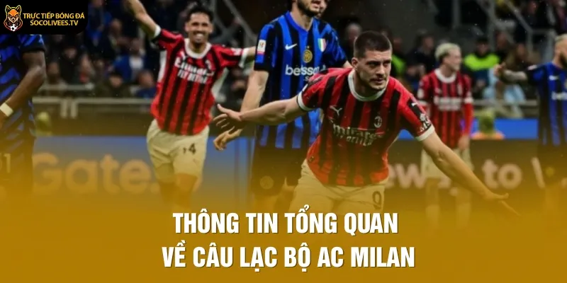 Thông tin tổng quan về Câu lạc bộ AC Milan